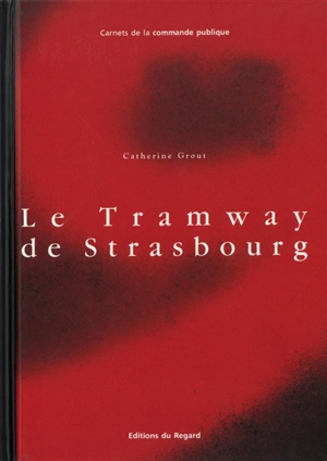 Le tramway de Strasbourg - Catherine Grout