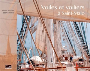 Voiles et voiliers à Saint-Malo - Roland Mazurié Des Garennes
