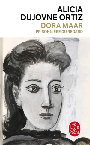 Dora Maar : prisonnière du regard - Alicia Dujovne Ortiz