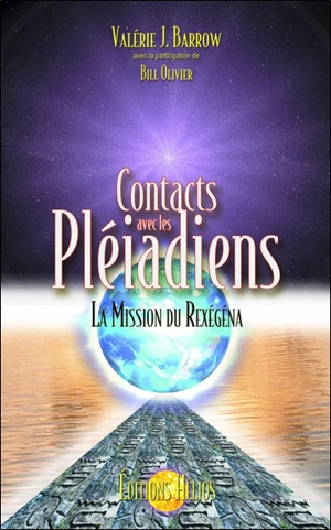 Contacts avec les Pléiadiens : la mission du Rexégéna - Valérie J. Barrow