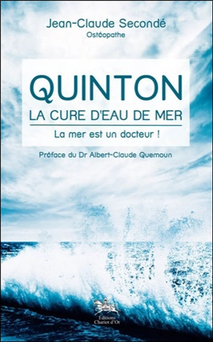 Quinton : la cure d'eau de mer : la mer est un docteur - Jean-Claude Secondé