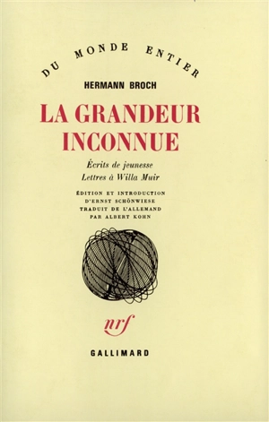 La grandeur inconnue : écrits de jeunesse, lettres à Willa Muir - Hermann Broch