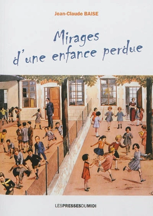 Mirages d'une enfance perdue - Jean-Claude Baise