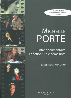 Michelle Porte, entre documentaire et fiction : un cinéma libre - Jean Cléder