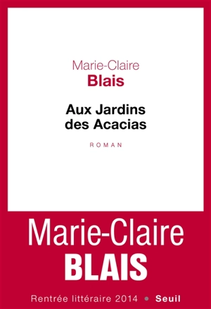 Aux Jardins des Acacias. Entretien avec René de Ceccatty - Marie-Claire Blais