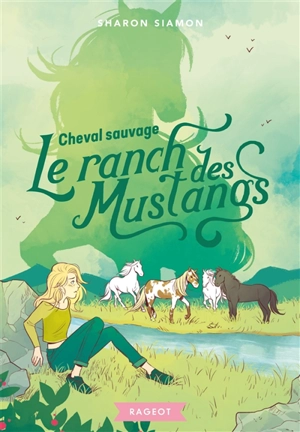 Le ranch des Mustangs. Vol. 4. Cheval sauvage - Sharon Siamon