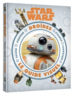 Star Wars : droïdes : le guide visuel - Simon Beecroft