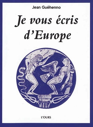 Je vous écris d'Europe : chroniques du Figaro, 1946-1977 - Jean Guéhenno