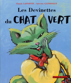 Les devinettes du Chat vert - Sylvette Guindolet