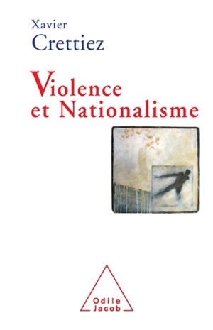 Violence et nationalisme - Xavier Crettiez