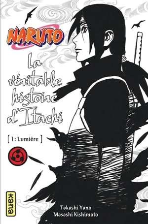 Naruto. Vol. 5. La véritable histoire d'Itachi. Vol. 1. Lumière - Takashi Yano