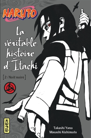 Naruto. Vol. 6. La véritable histoire d'Itachi. Vol. 2. Nuit noire - Takashi Yano