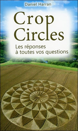 Crop circles : les réponses à toutes vos questions - Daniel Harran