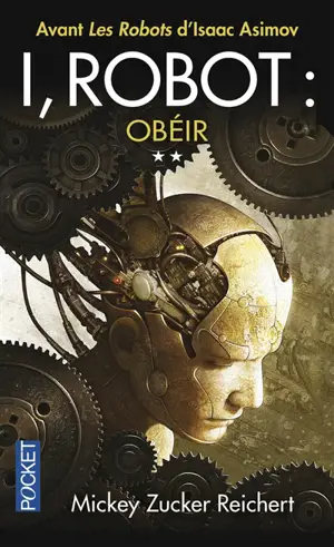 I, robot : la véritable histoire de Susan Calvin. Vol. 2. Obéir - Mickey Zucker Reichert