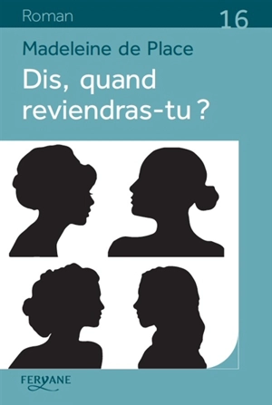 Dis, quand reviendras-tu ? - Madeleine de Place