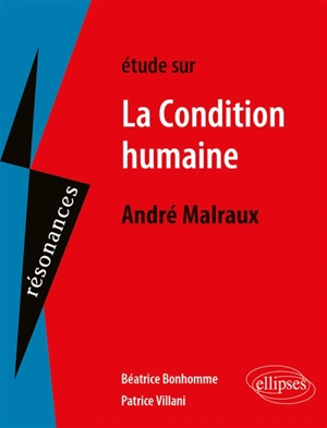Etude sur La condition humaine, André Malraux - Béatrice Bonhomme