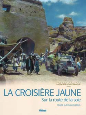 La croisière jaune : sur la route de la soie - Ariane Audouin-Dubreuil