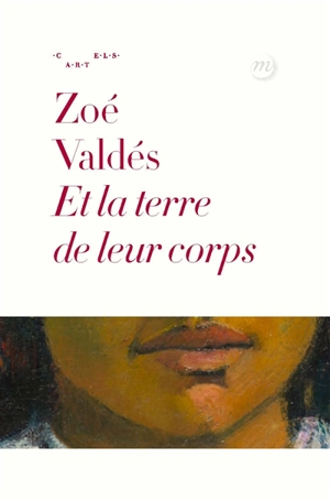 Et la terre de leur corps - Zoé Valdés