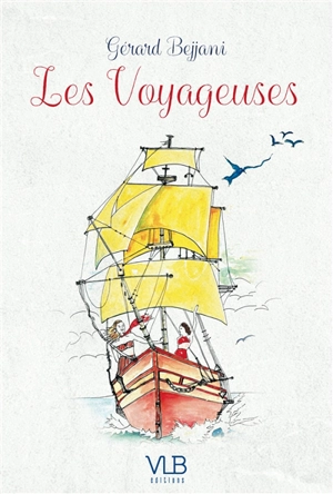 Les voyageuses : journal du Bateau Ivre - Gérard Bejjani