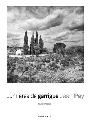 Lumières de garrigue : Nîmes 1970-1990 - Jean Pey