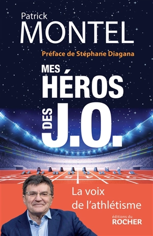 Mes héros des JO : la voix de l'athlétisme - Patrick Montel