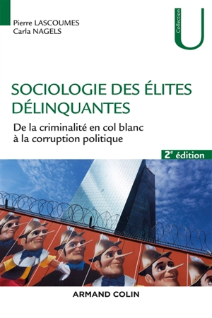 Sociologie des élites délinquantes : de la criminalité en col blanc à la corruption politique - Pierre Lascoumes