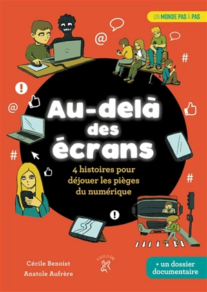 Au-delà des écrans : 4 histoires pour déjouer les pièges du numérique - Cécile Benoist