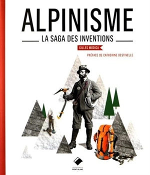 Alpinisme : la saga des inventions - Gilles Modica