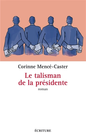 Le talisman de la présidente - Corinne Mencé-Caster