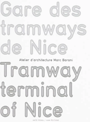 Gare des tramways de Nice : Atelier d'architecture Marc Barani. Tramway terminal of Nice - Maryline Desbiolles