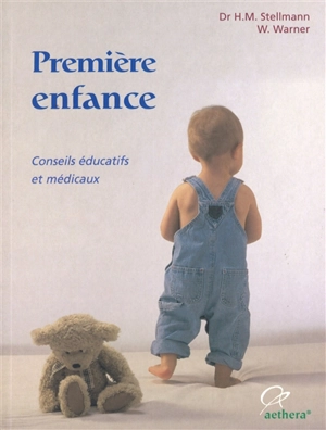 Première enfance : de la naissance à la maturité scolaire : conseils éducatifs et médicaux - Hermann Michael Stellmann