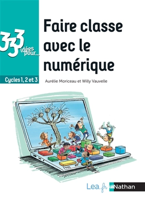 Faire classe avec le numérique : cycles 1, 2 et 3 - Aurélie Moriceau