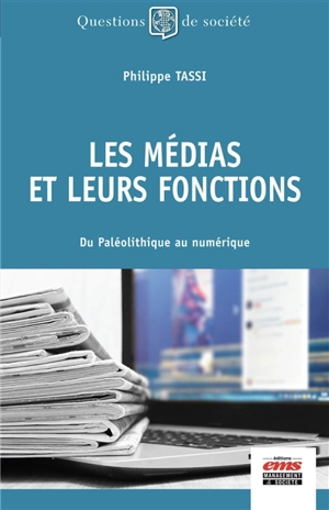 Les médias et de leurs fonctions : du paléolithique au numérique - Philippe Tassi