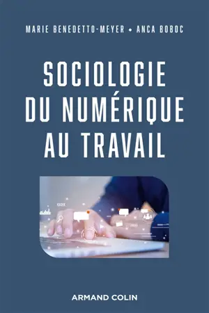 Sociologie du numérique au travail - Marie Benedetto-Meyer