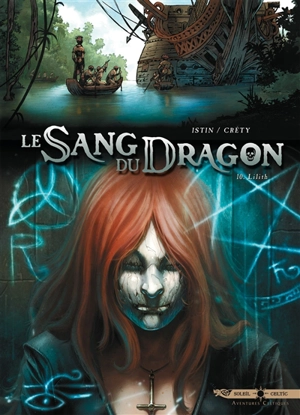 Le sang du dragon. Vol. 10. Lilith - Jean-Luc Istin