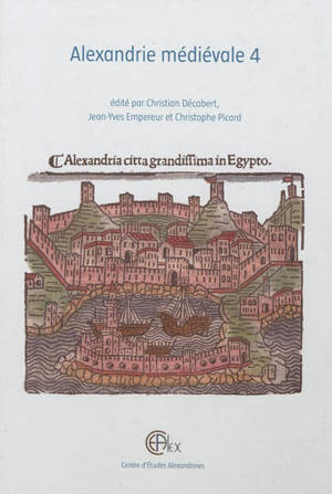 Alexandrie médiévale. Vol. 4 - Journées Alexandrie médiévale (04 ; 2008)