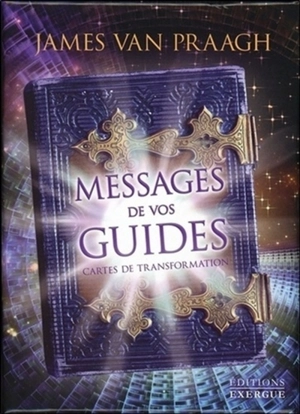 Messages de vos guides : cartes de transformation - James Van Praagh