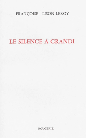 Le silence a grandi - Françoise Lison-Leroy