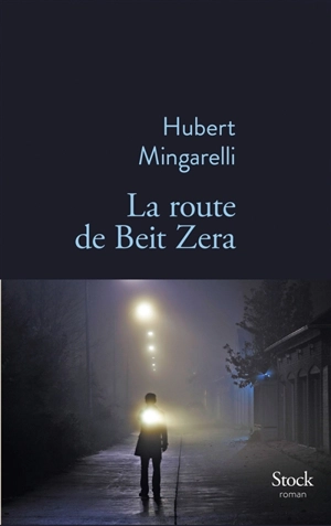 La route de Beit Zera - Hubert Mingarelli