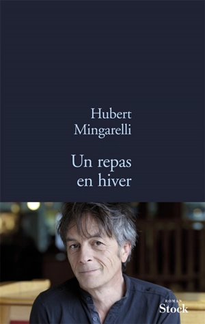 Un repas en hiver - Hubert Mingarelli