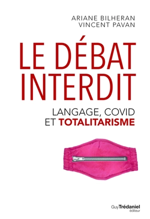 Le débat interdit : langage, Covid et totalitarisme - Ariane Bilheran