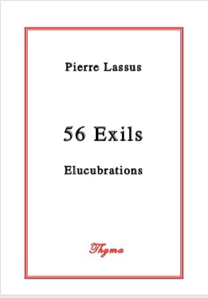 56 exils : élucubrations - Pierre Lassus