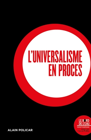 L'universalisme en procès - Alain Policar