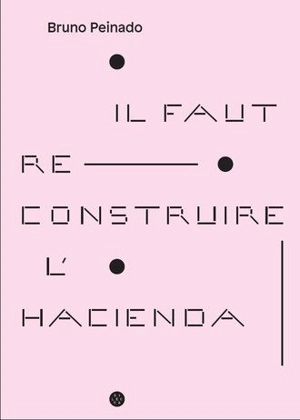 Il faut reconstruire l'Hacienda - Bruno Peinado