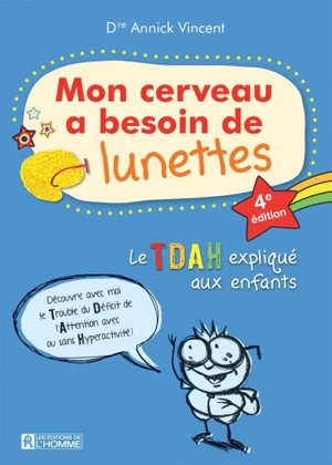 Mon cerveau a besoin de lunettes : le TDAH expliqué aux enfants - Annick Vincent