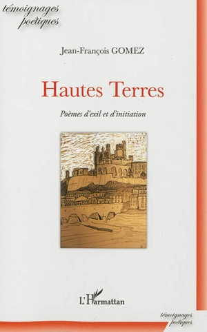 Hautes terres : poèmes d'exil et d'initiation - Jean-François Gomez