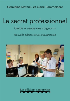 Le secret professionnel : guide à l'usage des soignants - Géraldine Mathieu