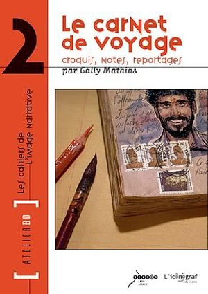 Atelier BD. Vol. 2. Le carnet de voyage - Mathias Gally