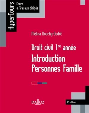 Droit civil 1re année : introduction, personnes, famille - Mélina Douchy-Oudot