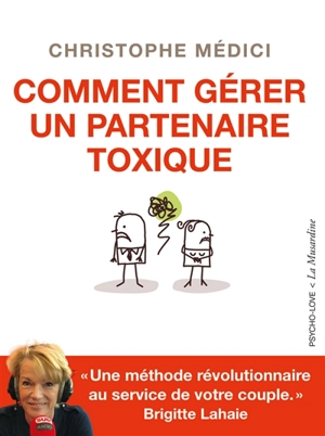 Comment gérer un partenaire toxique - Christophe Médici